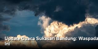 Cuaca Wilayah Jawa Barat dan Sekitarnya